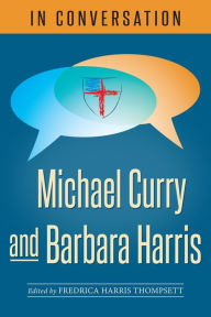 Title: In Conversation: Michael Curry and Barbara Harris, Author: Fredrica Harris Thompsett