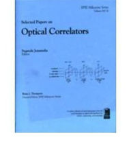Title: Selected Papers on Optical Correlators, Author: Suganda Jutamulia