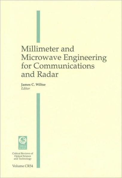 Millimeter and Microwave Engineering for Communications and Radar (iews of Optical Science and Technology Series, Volume CR54)