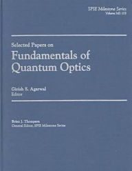 Title: Selected Papers on Fundamentals of Quantum Optics, Author: Girish S. Agarwal