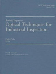Title: Selected Papers on Optical Techniques for Industrial Inspection, Author: Paolo G. Cielo