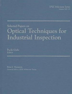 Selected Papers on Optical Techniques for Industrial Inspection