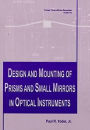 Design and Mounting of Prisms and Small Mirrors in Optical Instruments / Edition 1