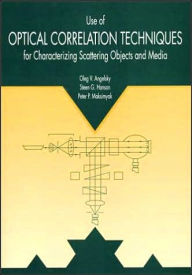 Title: Use of Optical Correlation Techniques for Characterizing Scattering Objects and Media / Edition 1, Author: Oleg V. Angelsky