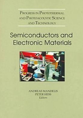 Progress in Photothermal and Photoacoustic Science and Technology, Volume IV: Semiconductors and Electronic Materials / Edition 1