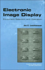 Title: Electronic Image Display: Equipment Selection and Operation, Author: Jon C. Leachtenauer