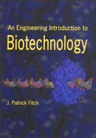 Title: An Engineering Introduction to Biotechnology, Author: J. Patrick Fitch