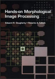 Title: Hands-on Morphological Image Processing, Author: Edward Dougherty