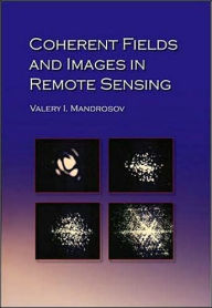 Title: Coherent Fields and Images in Remote Sensing, Author: Valery I. Mandrosov