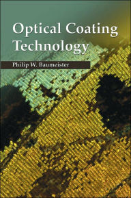 Title: Optical Coating Technology, Author: Philip Baumeister