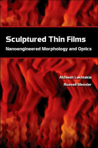 Title: Sculptured Thin Films: Nanoengineered Morphology and Optics, Author: Akhlesh Lakhtakia