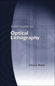 Title: Field Guide to Optical Lithography, Author: Chris A. Mack