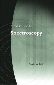 Title: Field Guide to Spectroscopy, Author: David W. Ball