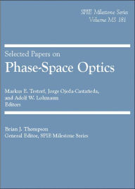 Title: Selected Papers on Phase-Space Optics, Author: Markus E. Testorf