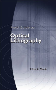 Title: Field Guide to Optical Lithography, Author: Chris A. Mack