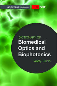 Title: Dictionary of Biomedical Optics and Biophotonics, Author: Valery V. Tuchin