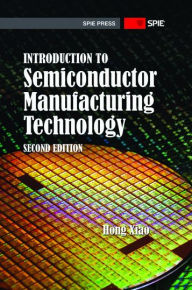 Title: Introduction to Semiconductor Manufacturing Technology, Author: Hong Xiao
