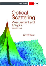 Title: Optical Scattering: Measurements and Analysis, Author: John C. Stover