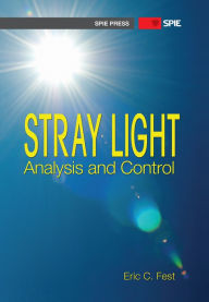 Title: Stray Light Analysis and Control, Author: Eric Fest