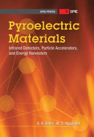 Title: Pyroelectric Materials: Infrared Detectors, Particle Accelerators, and Energy Harvesters, Author: A. K. M. D. Batra