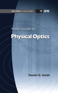 Title: Field Guide to Physical Optics, Author: Daniel G. Smith