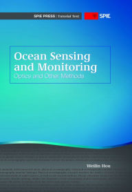 Title: Ocean Sensing and Monitoring: Optics and Other Methods, Author: Weilin Hou