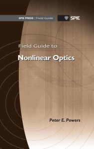 Title: Field Guide to Nonlinear Optics, Author: Peter E. Powers