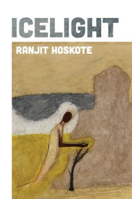 Title: Icelight, Author: Ranjit Hoskote