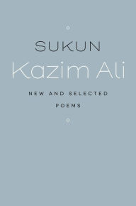 Title: Sukun: New and Selected Poems, Author: Kazim Ali