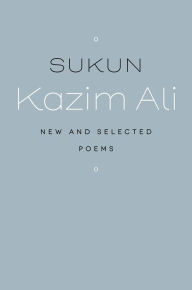 Title: Sukun: New and Selected Poems, Author: Kazim Ali