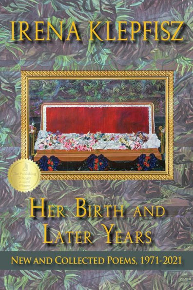 Her Birth and Later Years: New Collected Poems, 1971-2021