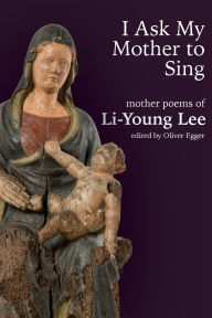 Download of free book I Ask My Mother to Sing: Mother Poems of Li-Young Lee English version FB2 CHM MOBI 9780819502032 by Li-Young Lee, Oliver Egger