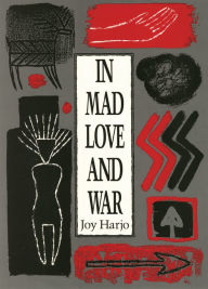 Title: In Mad Love and War, Author: Joy Harjo
