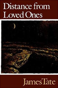 Title: Distance from Loved Ones / Edition 1, Author: James Tate