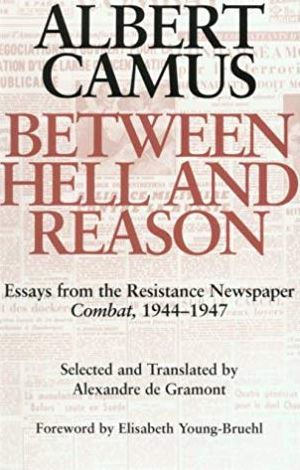 Between Hell and Reason: Essays from the Resistance Newspaper Combat, 1944-1947 / Edition 1