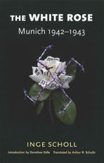 Title: The White Rose: Munich, 1942-1943 / Edition 2, Author: Inge Scholl