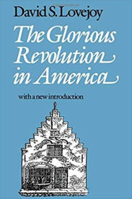 Title: The Glorious Revolution In America / Edition 1, Author: David S. Lovejoy