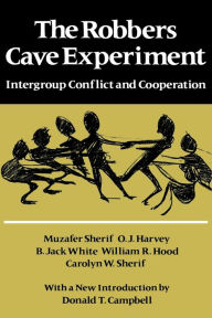 Title: The Robbers Cave Experiment / Edition 1, Author: Muzafer Sherif