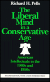 Title: The Liberal Mind in a Conservative Age: American Intellectuals in the 1940s and 1950s / Edition 2, Author: Richard H. Pells