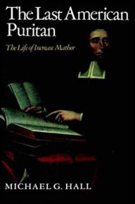 Title: The Last American Puritan / Edition 1, Author: Michael G. Hall