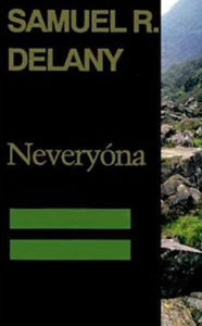 Title: Neveryona, or: The Tale of Signs and Cities--Some Informal Remarks Towards the Modular Calculus, Part Four / Edition 1, Author: Samuel R. Delany