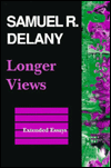 Title: Longer Views: Extended Essays, Author: Samuel R. Delany