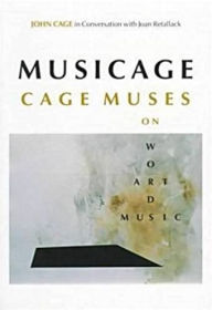 Title: Musicage: Cage Muses on Words * Art * Music, Author: John Cage