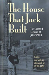 Title: The House That Jack Built: The Collected Lectures of Jack Spicer, Author: Jack Spicer