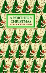 Title: A Northern Christmas, Author: Rockwell Kent