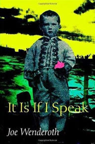 Title: It Is If I Speak / Edition 1, Author: Joe Wenderoth