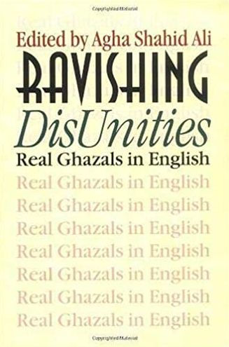 Ravishing DisUnities: Real Ghazals in English