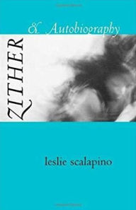 Title: Zither and Autobiography, Author: Leslie Scalapino