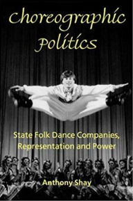 Title: Choreographic Politics / Edition 1, Author: Anthony Shay