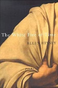 Title: The White Fire of Time / Edition 1, Author: Ellen Hinsey